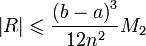 ~\left| R \right| \leqslant \frac{\left( b-a \right)^3}{12n^2} M_{2}