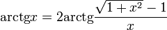  \operatorname{arctg} x = 2 \operatorname{arctg} \frac{\sqrt{1+x^2}-1}{x} 