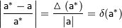 \mathsf{\left| {a^{*}-a \over a^{*}} \right|= {\vartriangle (a^{*}) \over \left| {a} \right|} = \delta (a^{*})}