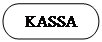 Блок-схема: знак завершения: KASSA