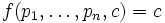 f(p_1,\dots,p_n,c)=c